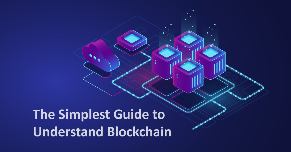 Blockchain 101: The Simplest Guide to Understand Blockchain