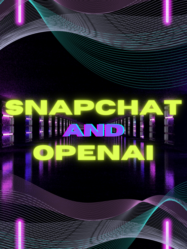 Snapchat & OpenAI